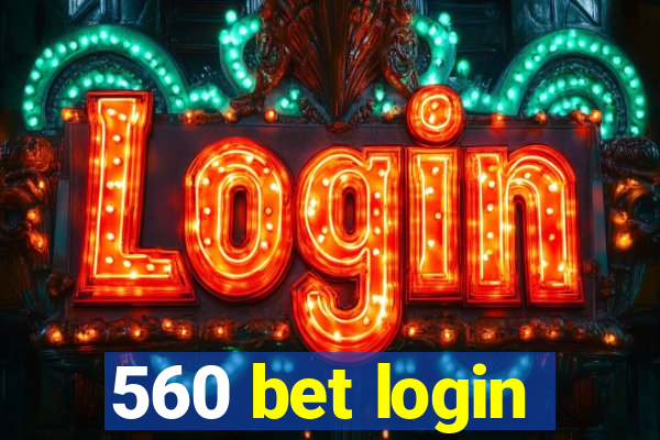 560 bet login